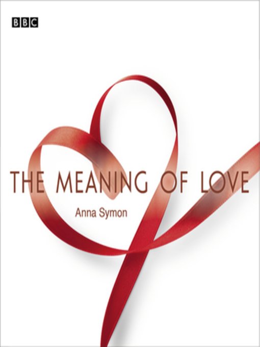 Title details for The Meaning of Love by Anna Symon - Available